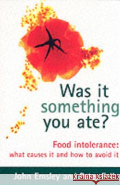 Was It Something You Ate?: Food Intolerance: What Causes It and How to Avoid It Emsley, John 9780198509660 OXFORD UNIVERSITY PRESS