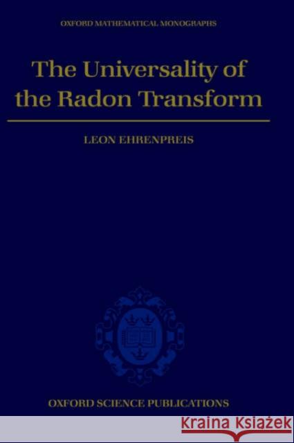 The Universality of the Radon Transform Leon Ehrenpreis 9780198509783 Oxford University Press