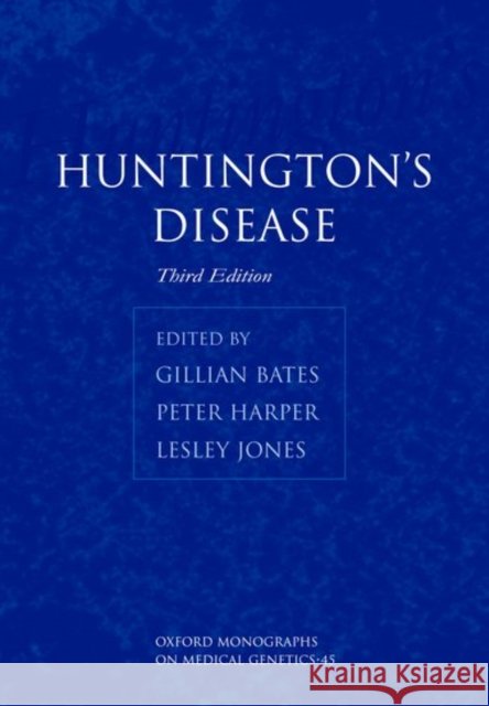 Huntington's Disease Gillian Bates Peter Harper Lesley Jones 9780198510604 Oxford University Press