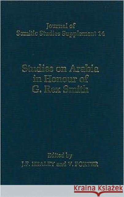Studies on Arabia in Honour of Professor G. Rex Smith Healey, John F. 9780198510642 OXFORD UNIVERSITY PRESS