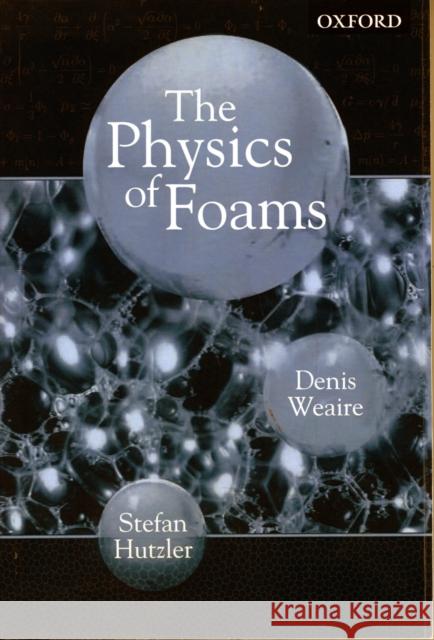 The Physics of Foams  Weaire 9780198510970