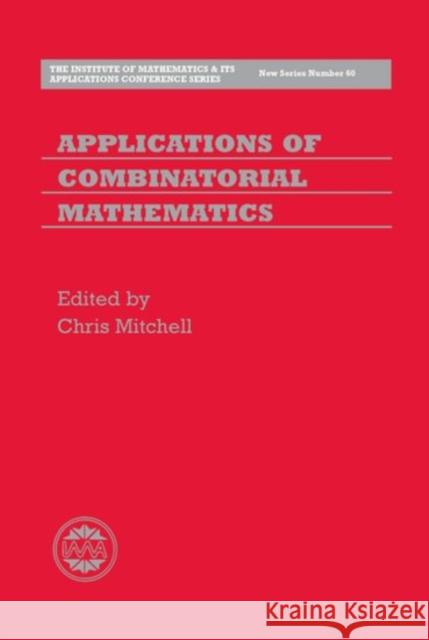 Applications of Combinatorial Mathematics C. Mitchell Adrian Mitchell 9780198511922 Oxford University Press