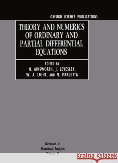 Advances in Numerical Analysis: Volume IV: Theory and Numerics of Ordinary and Partial Differential Equations Ainsworth, M. 9780198511939