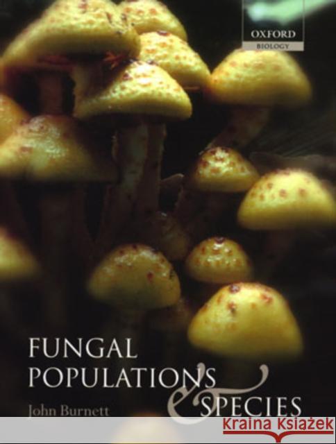 Fungal Populations and Species J. H. Burnett John Burnett 9780198515531 Oxford University Press, USA
