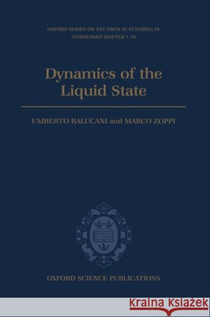Dynamics of the Liquid State Zoppi Balucani Marco Zoppi Umberto Balucani 9780198517399 Oxford University Press, USA