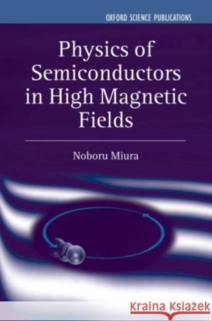 Physics of Semiconductors in High Magnetic Fields  9780198517566 Oxford University Press, USA