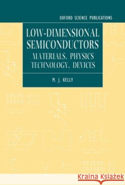 Low-dimensional Semiconductors : Materials, Physics, Technology, Devices  9780198517818 OXFORD UNIVERSITY PRESS