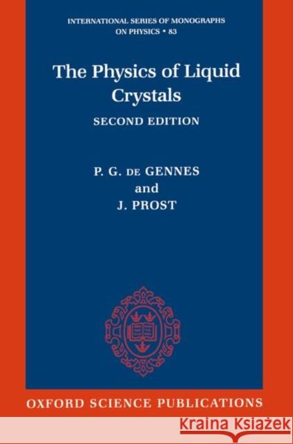 The Physics of Liquid Crystals Pierre-Gilles d P. E. Degennes J. Prost 9780198517856 Oxford University Press