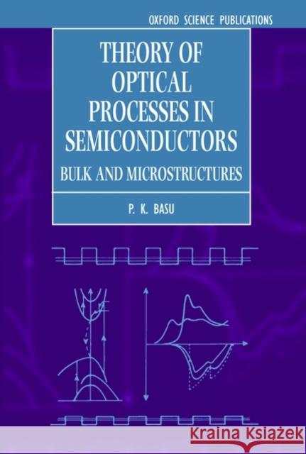Theory of Optical Processes in Semiconductors Basu, Prasanta Kumar 9780198517887 Oxford University Press