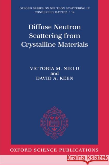 Diffuse Neutron Scattering from Crystalline Materials Victoria M. Nield Davis A. Keen 9780198517900 Oxford University Press