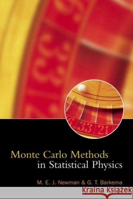 Monte Carlo Methods in Statistical Physics Mark Newman G. T. Barkema M. E. J. Newman 9780198517979 Oxford University Press