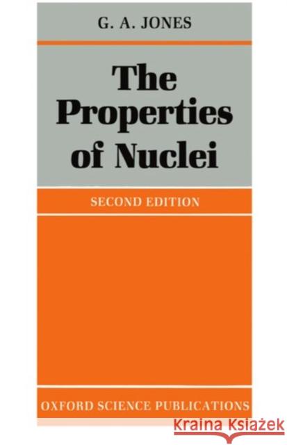 The Properties of Nuclei  9780198518693 OXFORD UNIVERSITY PRESS