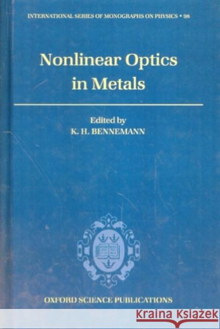 Nonlinear Optics in Metals Bennemann, K. H. 9780198518938 Oxford University Press