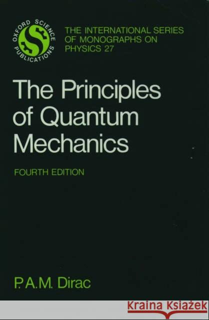 The Principles of Quantum Mechanics P. A. M. Dirac 9780198520115 Oxford University Press