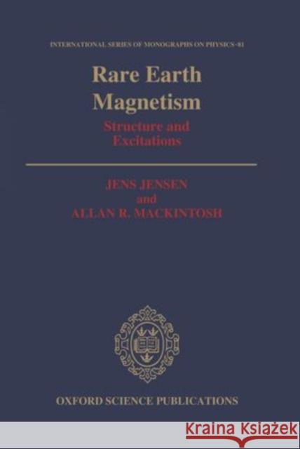 Rare Earth Magnetism : Structures and Excitations Jens Jensen 9780198520276
