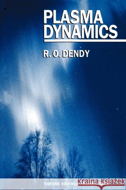Plasma Dynamics R. O. Dendy 9780198520412 