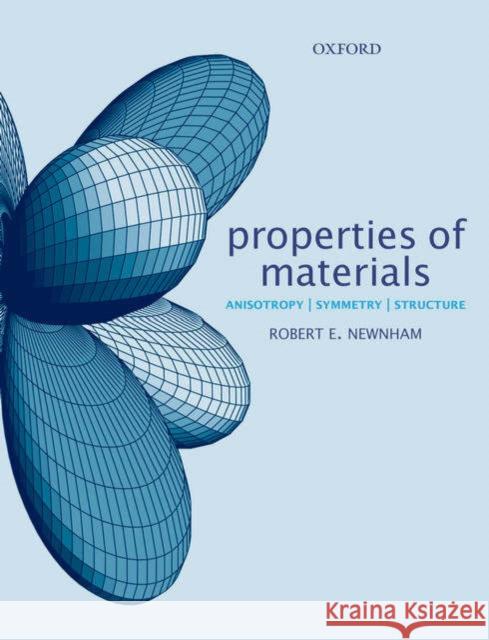 Properties of Materials: Anisotropy, Symmetry, Structure Newnham, Robert E. 9780198520757 Oxford University Press