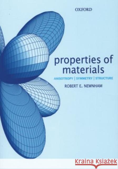 Properties of Materials: Anisotropy, Symmetry, Structure Newnham, Robert E. 9780198520764 Oxford University Press
