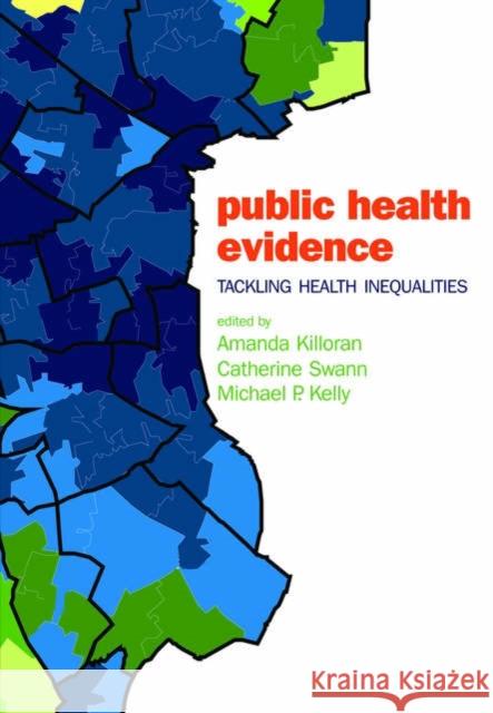 Public Health Evidence : Tackling health inequalities Amanda Killoran Catherine Swann Michael P. Kelly 9780198520832 Oxford University Press, USA