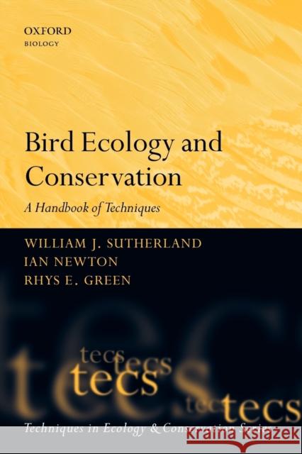 Bird Ecology and Conservation: A Handbook of Techniques Sutherland, William J. 9780198520863