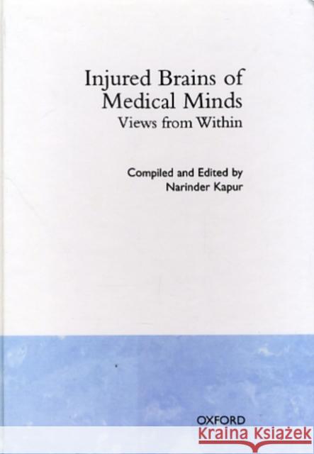 Injured Brains of Medical Minds: Views from Within Kapur, Narinder 9780198521440