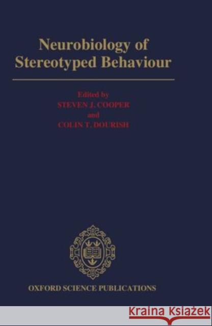 Neurobiology of Stereotyped Behaviour  9780198521600 
