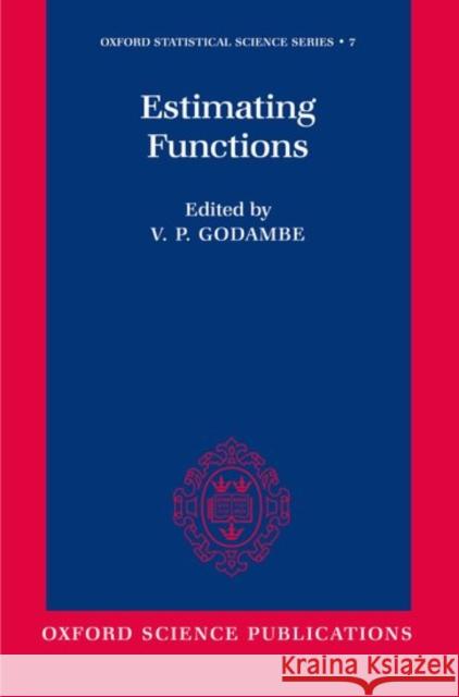 Estimating Functions V. P. Godambe 9780198522287 Oxford University Press, USA