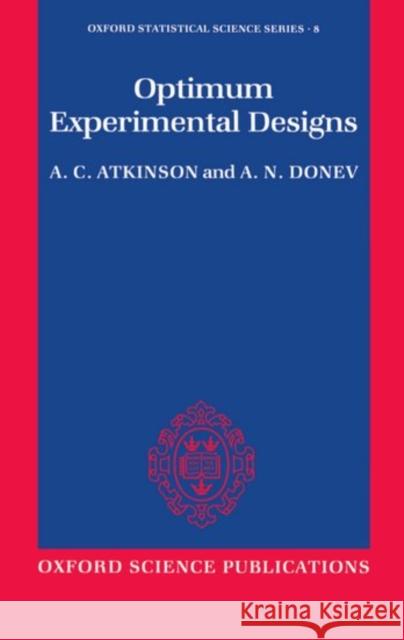 Optimum Experimental Designs A. C. Atkinson A. N. Donev 9780198522546 Oxford University Press