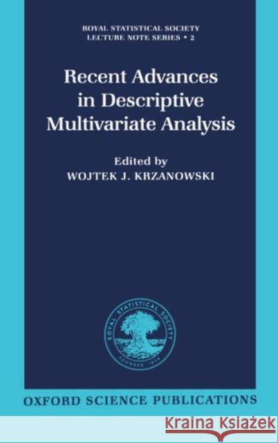 Recent Advances in Descriptive Multivariate Analysis Wojtek J. Krzanowski 9780198522850 Oxford University Press