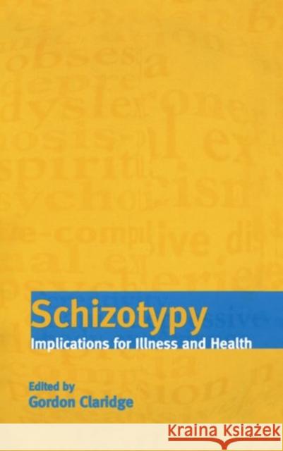 Schizotypy: Implications for Illness and Health Claridge, Gordon 9780198523536