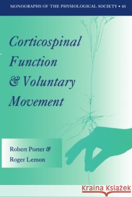 Corticospinal Function and Voluntary Movement Robert Porter Roger Lemon 9780198523758