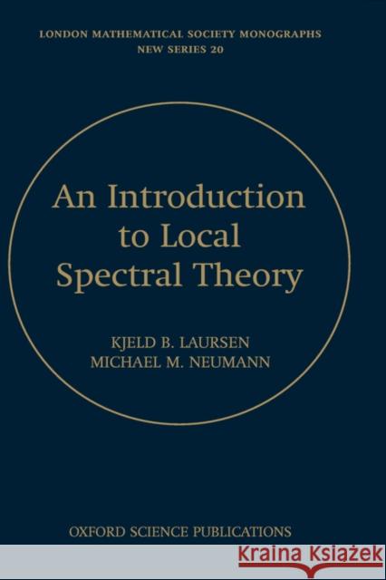Introduction to Local Spectral Theory K. B. Laursen Kjeld Laursen Michael M. Neuman 9780198523819 