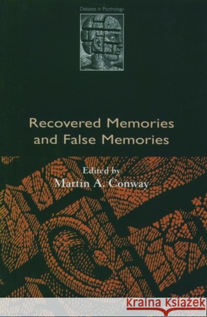 Recovered Memories and False Memories Martin A. Conway 9780198523864 Oxford University Press