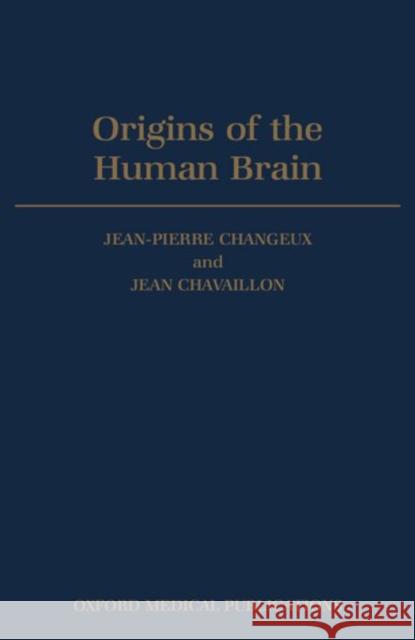 Origins of the Human Brain Chavaillon Changeux Jean Chavaillon Jean Pierre Changeux 9780198523901
