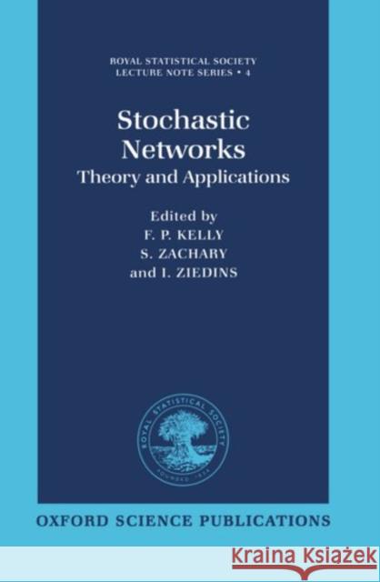 Stochastic Networks: Theory and Applications Kelly, F. P. 9780198523994 Oxford University Press, USA