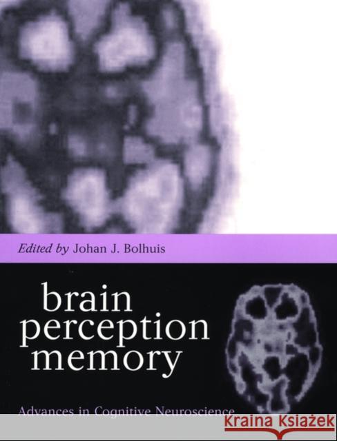 Brain, Perception, Memory: Advances in Cognitive Neuroscience Bolhuis, Johan J. 9780198524823