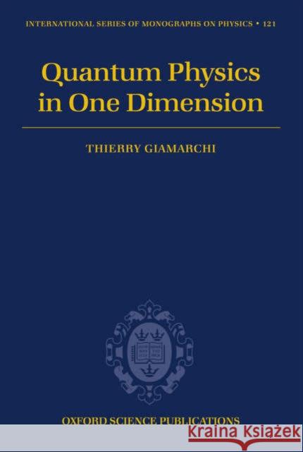 Quantum Physics in One Dimension Thierry Giamarchi 9780198525004 Oxford University Press