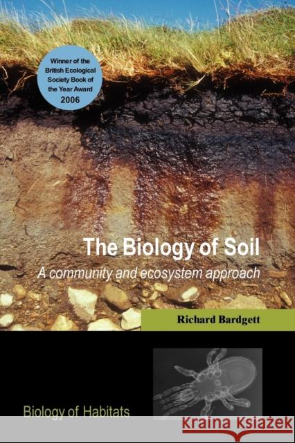 The Biology of Soil: A Community and Ecosystem Approach Bardgett, Richard D. 9780198525035 Oxford University Press