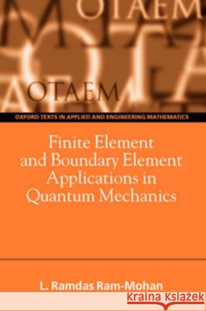 Finite Element and Boundary Element Applications in Quantum Mechanics Ramdas RAM-Mohan L. Ramdas RAM-Mohan 9780198525226 Oxford University Press