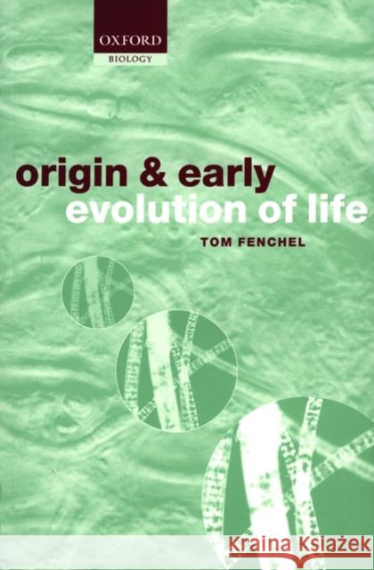 The Origin and Early Evolution of Life Tom Fenchel 9780198525332 Oxford University Press