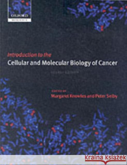 Introduction to the Cellular and Molecular Biology of Cancer Margaret A. Knowles Margaret Knowles Peter Selby 9780198525639 Oxford University Press, USA