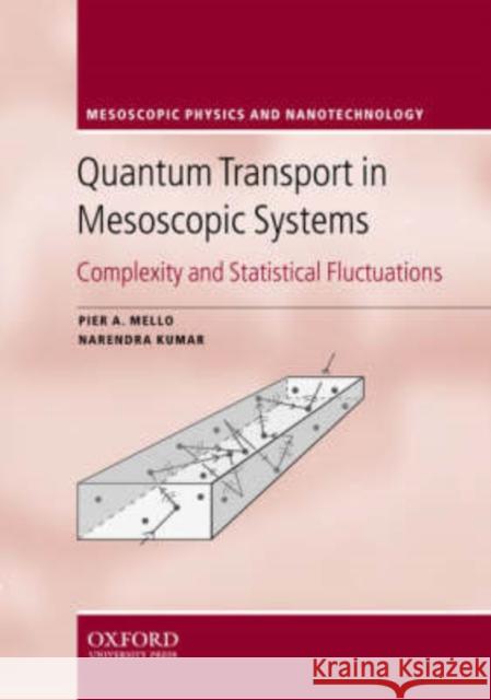 Quantum Transport in Mesoscopic Systems: Complexity and Statistical Fluctuations Mello, Pier A. 9780198525820 Oxford University Press