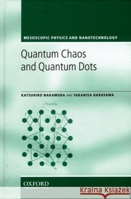 Quantum Chaos and Quantum Dots Katsuhiro Nakamura Takahisa Harayama 9780198525899 Oxford University Press, USA