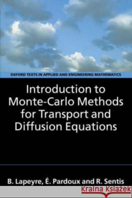 Introduction to Monte-Carlo Methods for Transport and Diffusion Equations Bernard Lapeyre Etienne Pardoux Remi Sentis 9780198525929
