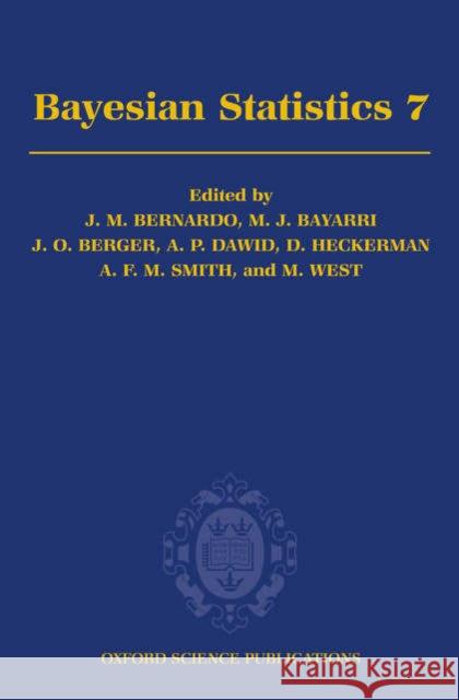Bayesian Statistics 7: Proceedings of the Seventh Valencia International Meeting Bernardo, José M. 9780198526155