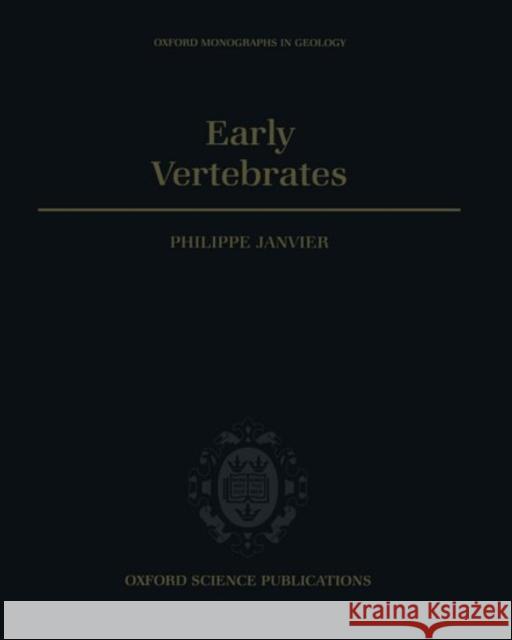 Early Vertebrates Philippe Janvier 9780198526469 Oxford University Press, USA