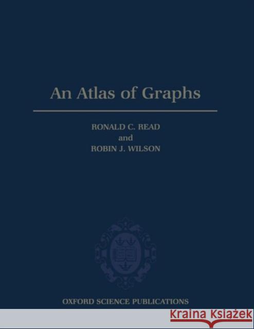 An Atlas of Graphs Ronald C. Read Robin J. Wilson 9780198526506 OXFORD UNIVERSITY PRESS