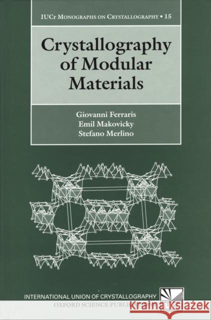 Crystallography of Modular Materials Giovanni Ferraris Emil Makovicky Stefano Merlino 9780198526643