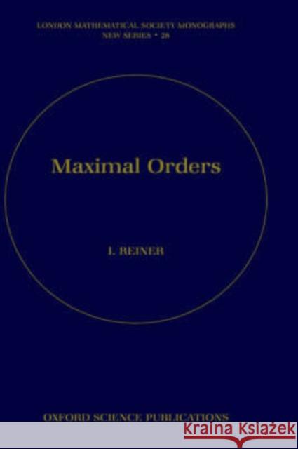 Maximal Orders Irving Reiner 9780198526735 Oxford University Press, USA