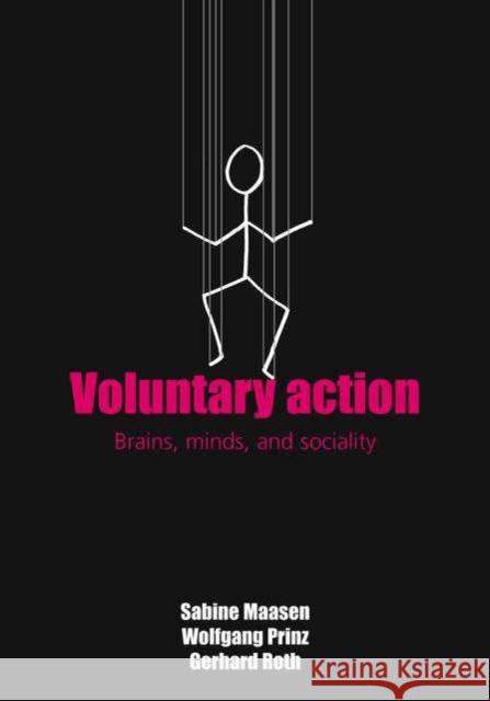 Voluntary Action: An Issue at the Interface of Nature and Culture Maasen, Sabine 9780198527541 Oxford University Press, USA